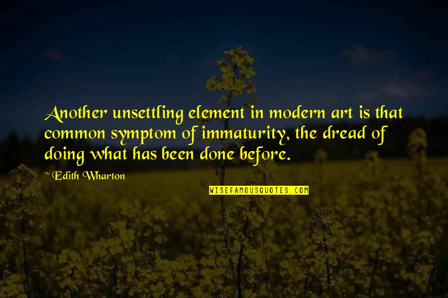 Modern Art Quotes By Edith Wharton: Another unsettling element in modern art is that Modern Art Quotes By Edith Wharton: Another unsettling element in modern art is that