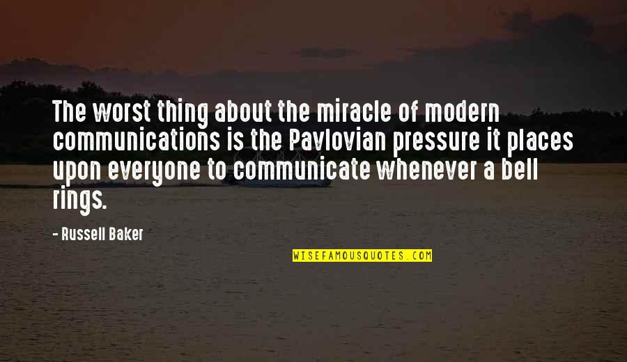 Modern Communication Quotes By Russell Baker: The worst thing about the miracle of modern
