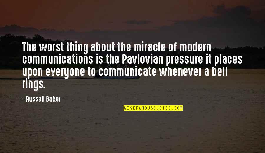 Modern Communication Quotes By Russell Baker: The worst thing about the miracle of modern Modern Communication Quotes By Russell Baker: The worst thing about the miracle of modern