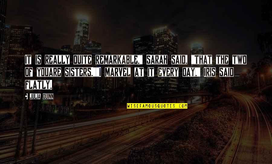 Modern Day American Culture Quotes By Julia Quinn: It is really quite remarkable," Sarah said, "that Modern Day American Culture Quotes By Julia Quinn: It is really quite remarkable," Sarah said, "that