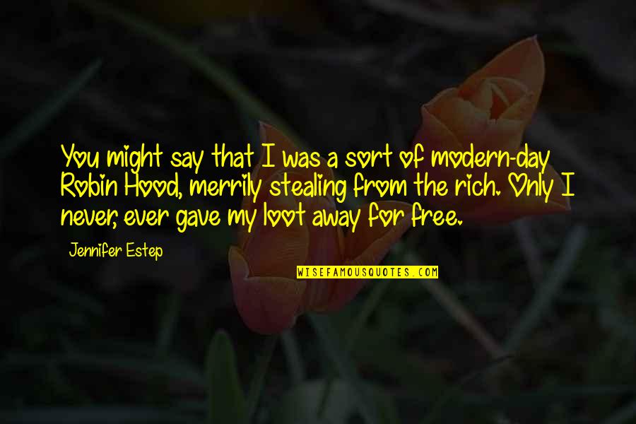 Modern Day Quotes By Jennifer Estep: You might say that I was a sort Modern Day Quotes By Jennifer Estep: You might say that I was a sort