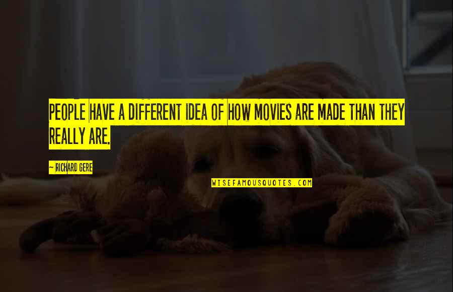 Modern Day Relationship Quotes By Richard Gere: People have a different idea of how movies