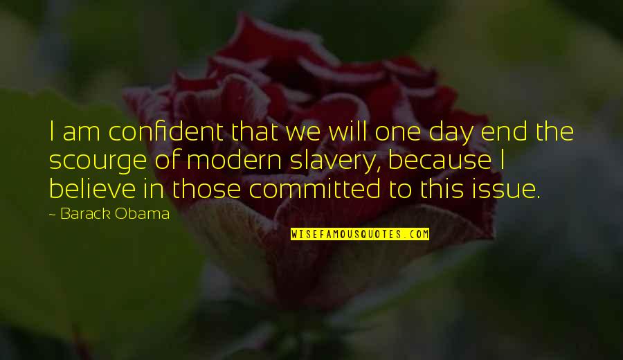 Modern Day Slavery Quotes By Barack Obama: I am confident that we will one day