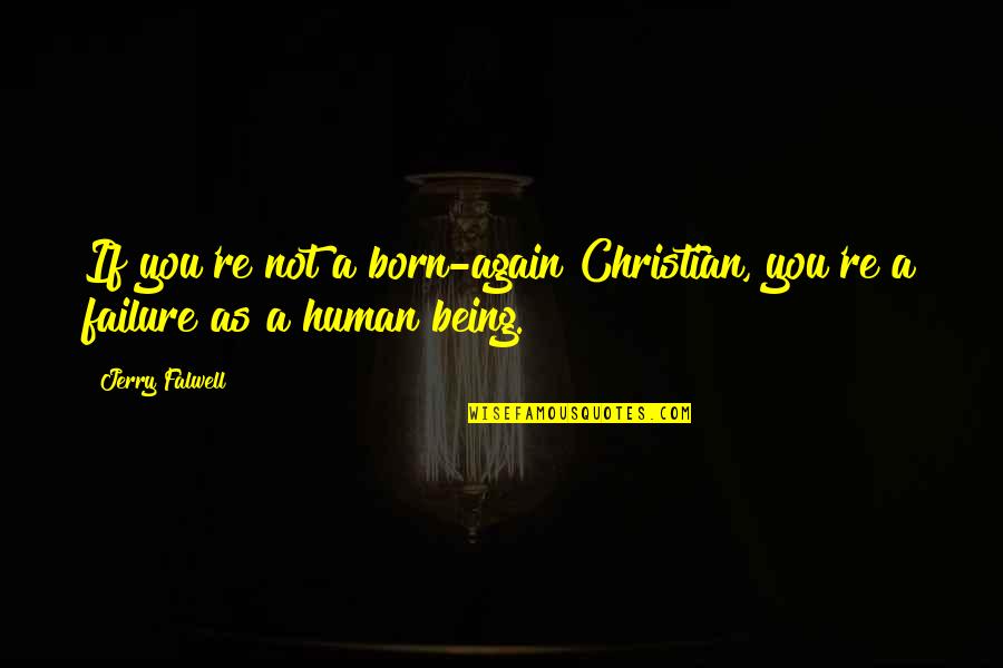 Modern Day Song Quotes By Jerry Falwell: If you're not a born-again Christian, you're a