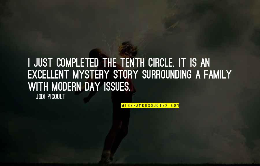 Modern Family Quotes By Jodi Picoult: I just completed The Tenth Circle. It is