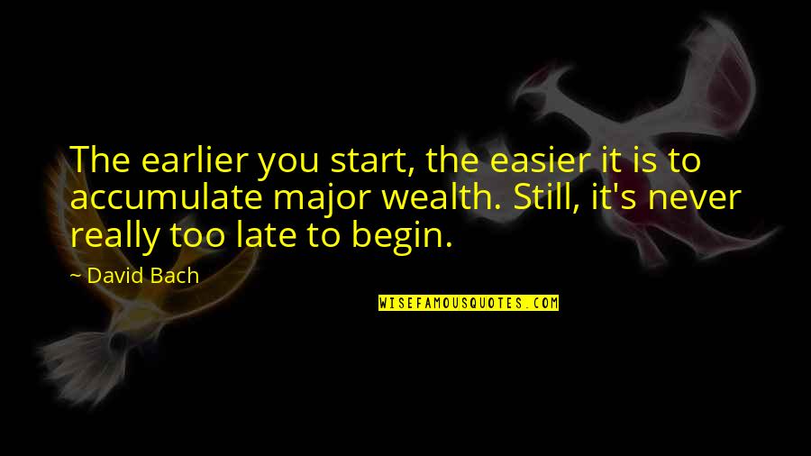 Modern Family Realists Quotes By David Bach: The earlier you start, the easier it is