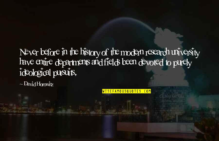 Modern History Quotes By David Horowitz: Never before in the history of the modern
