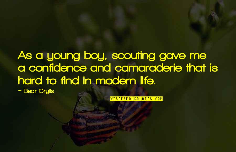 Modern Life Quotes By Bear Grylls: As a young boy, scouting gave me a