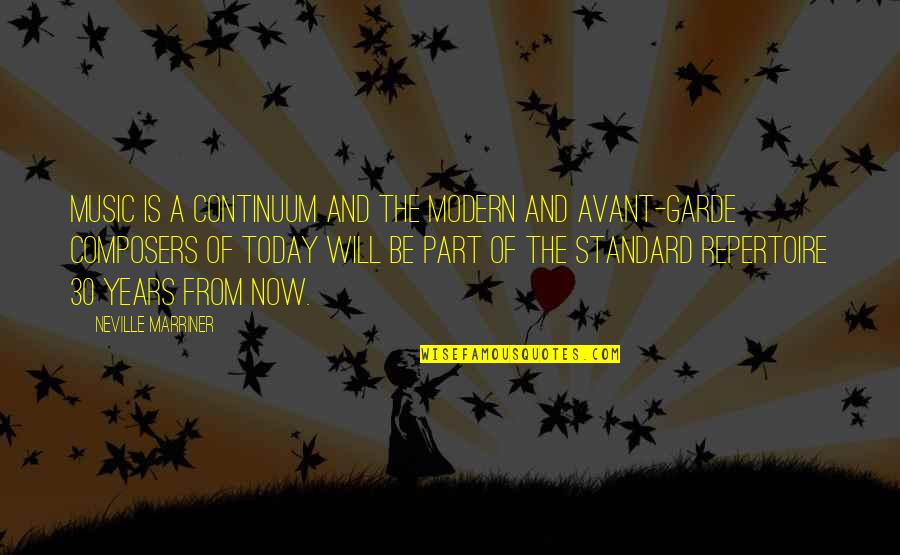 Modern Music Quotes By Neville Marriner: Music is a continuum and the modern and