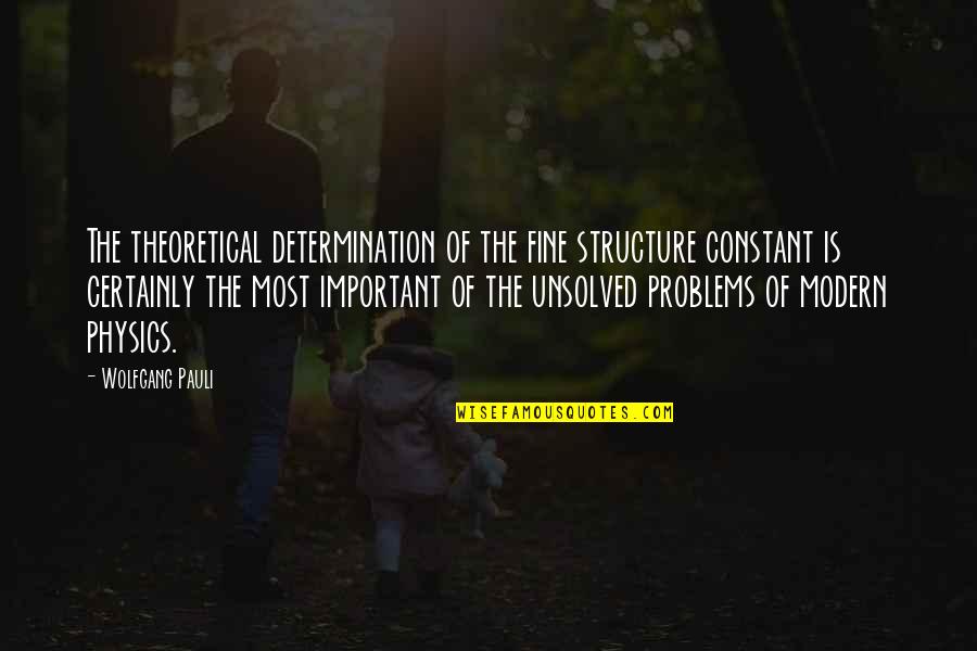 Modern Problems Quotes By Wolfgang Pauli: The theoretical determination of the fine structure constant
