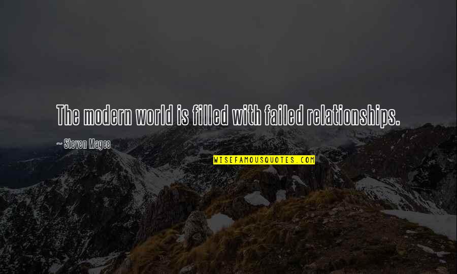 Modern Relationships Quotes By Steven Magee: The modern world is filled with failed relationships. Modern Relationships Quotes By Steven Magee: The modern world is filled with failed relationships.