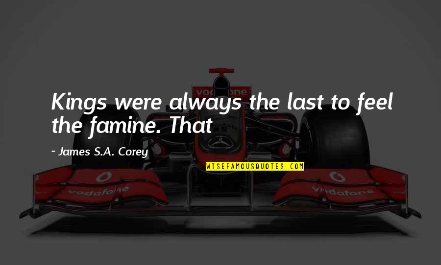 Modern Romance Aziz Ansari Quotes By James S.A. Corey: Kings were always the last to feel the