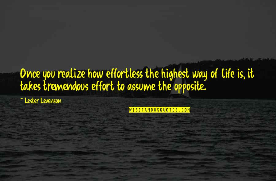 Modern Romance Aziz Ansari Quotes By Lester Levenson: Once you realize how effortless the highest way