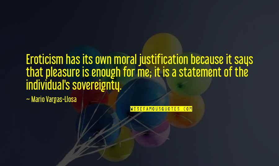 Modern Romance Aziz Ansari Quotes By Mario Vargas-Llosa: Eroticism has its own moral justification because it