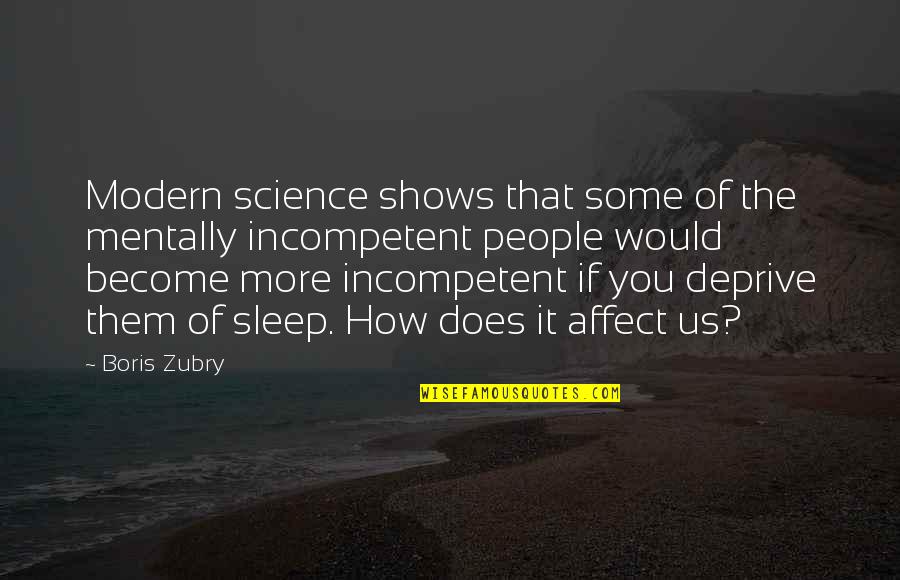 Modern Science Quotes By Boris Zubry: Modern science shows that some of the mentally