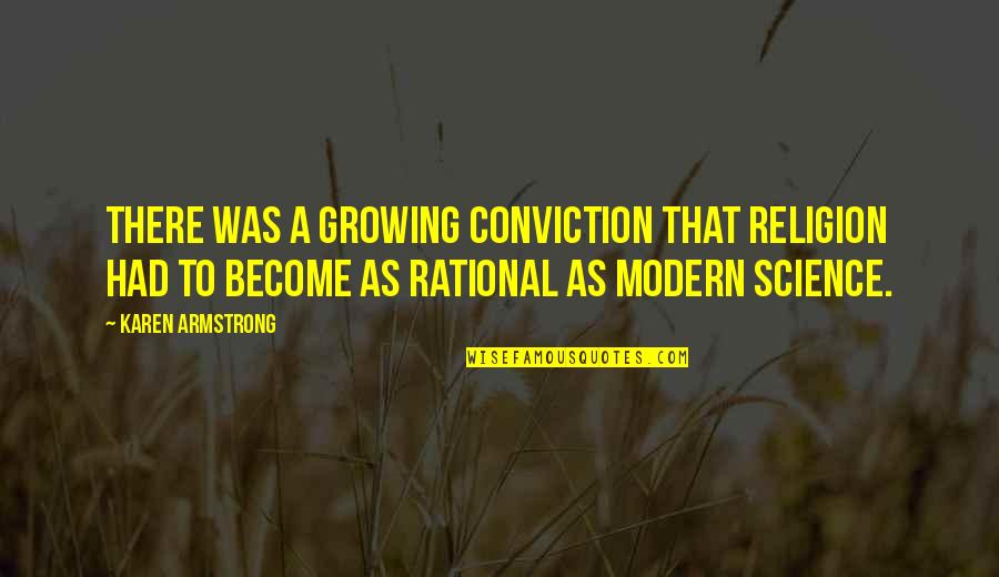 Modern Science Quotes By Karen Armstrong: There was a growing conviction that religion had