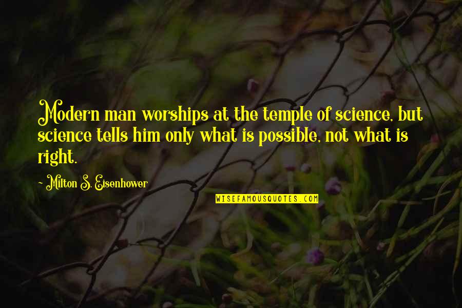 Modern Science Quotes By Milton S. Eisenhower: Modern man worships at the temple of science,