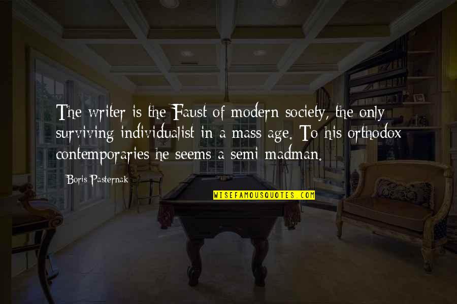 Modern Society Quotes By Boris Pasternak: The writer is the Faust of modern society,