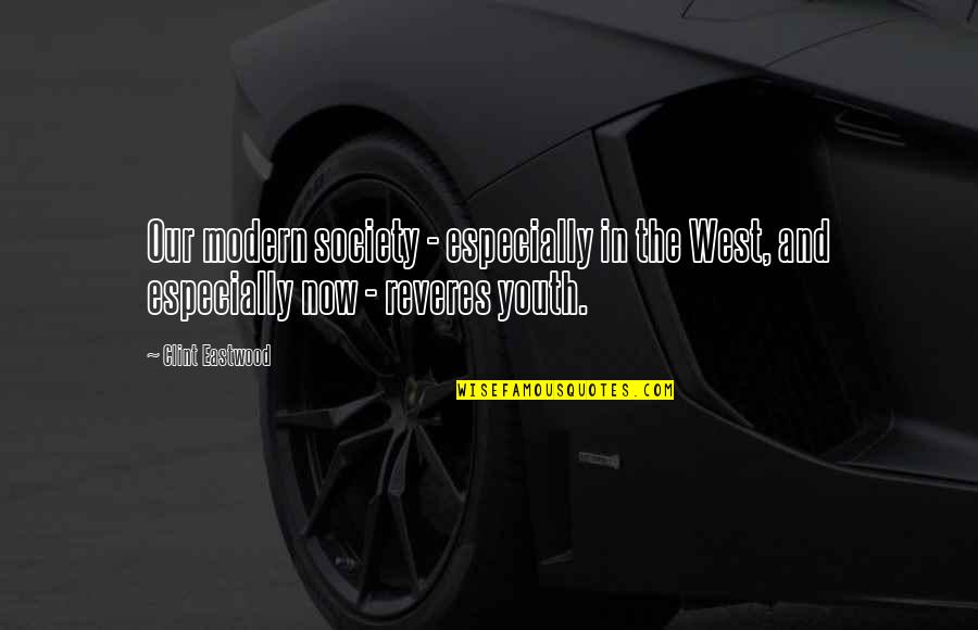 Modern Society Quotes By Clint Eastwood: Our modern society - especially in the West,