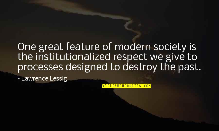 Modern Society Quotes By Lawrence Lessig: One great feature of modern society is the