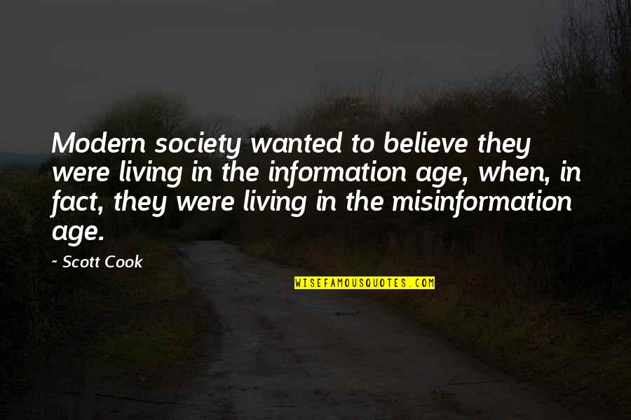 Modern Society Quotes By Scott Cook: Modern society wanted to believe they were living