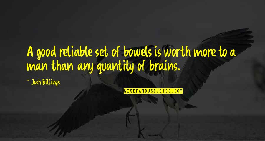 Modern Speech Quotes By Josh Billings: A good reliable set of bowels is worth