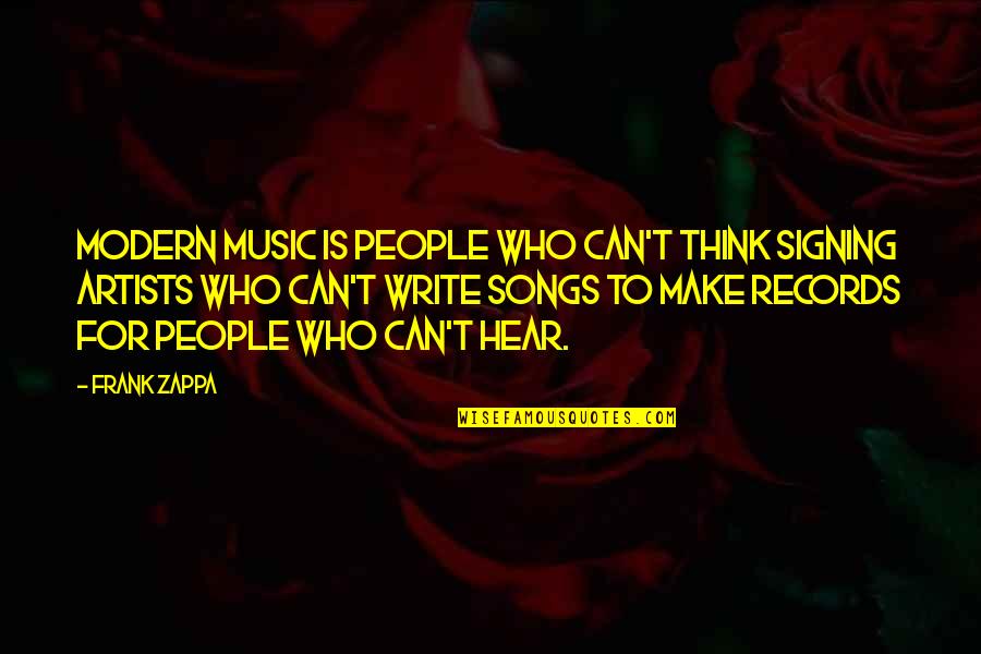 Modern Thinking Quotes By Frank Zappa: Modern music is people who can't think signing Modern Thinking Quotes By Frank Zappa: Modern music is people who can't think signing
