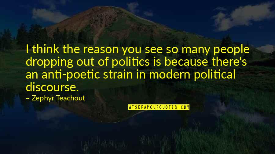 Modern Thinking Quotes By Zephyr Teachout: I think the reason you see so many