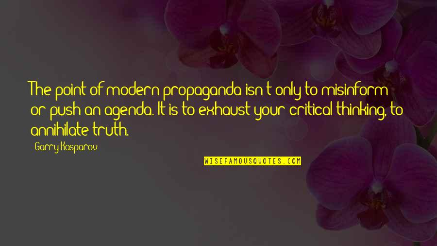 Modern Thought Quotes By Garry Kasparov: The point of modern propaganda isn't only to Modern Thought Quotes By Garry Kasparov: The point of modern propaganda isn't only to