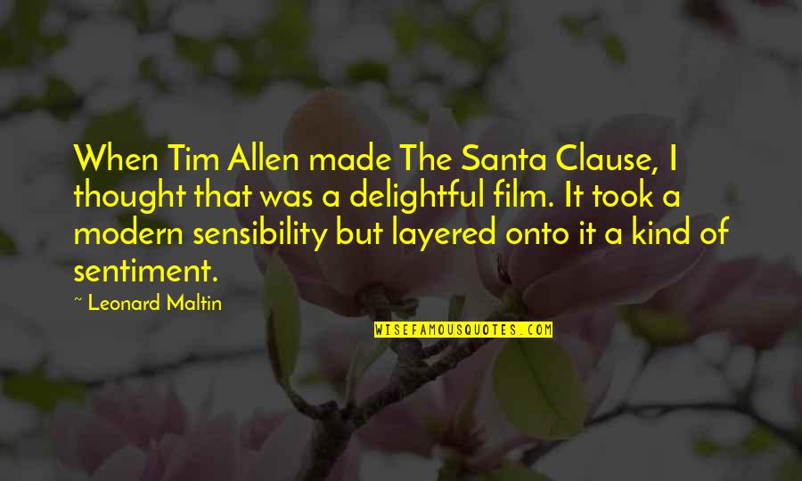 Modern Thought Quotes By Leonard Maltin: When Tim Allen made The Santa Clause, I Modern Thought Quotes By Leonard Maltin: When Tim Allen made The Santa Clause, I