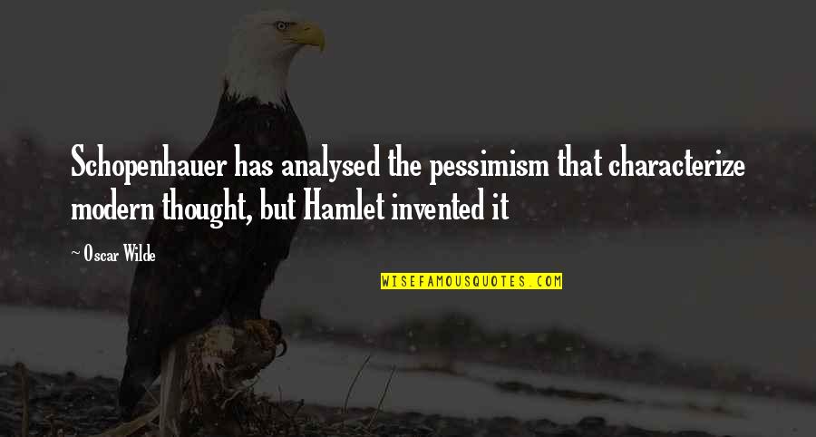 Modern Thought Quotes By Oscar Wilde: Schopenhauer has analysed the pessimism that characterize modern Modern Thought Quotes By Oscar Wilde: Schopenhauer has analysed the pessimism that characterize modern