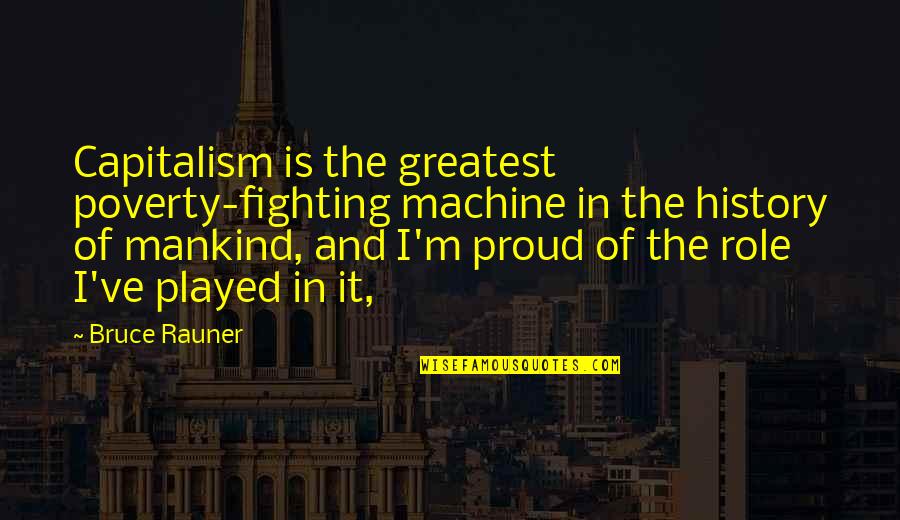 Modern Toss Quotes By Bruce Rauner: Capitalism is the greatest poverty-fighting machine in the