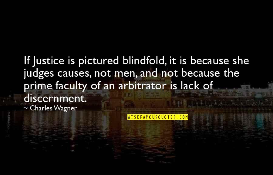 Modern Transcendental Quotes By Charles Wagner: If Justice is pictured blindfold, it is because
