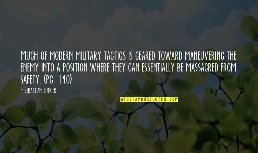 Modern War Quotes By Sebastian Junger: Much of modern military tactics is geared toward