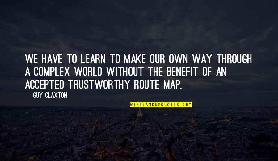 Modern Warfare 4 Quotes By Guy Claxton: We have to learn to make our own