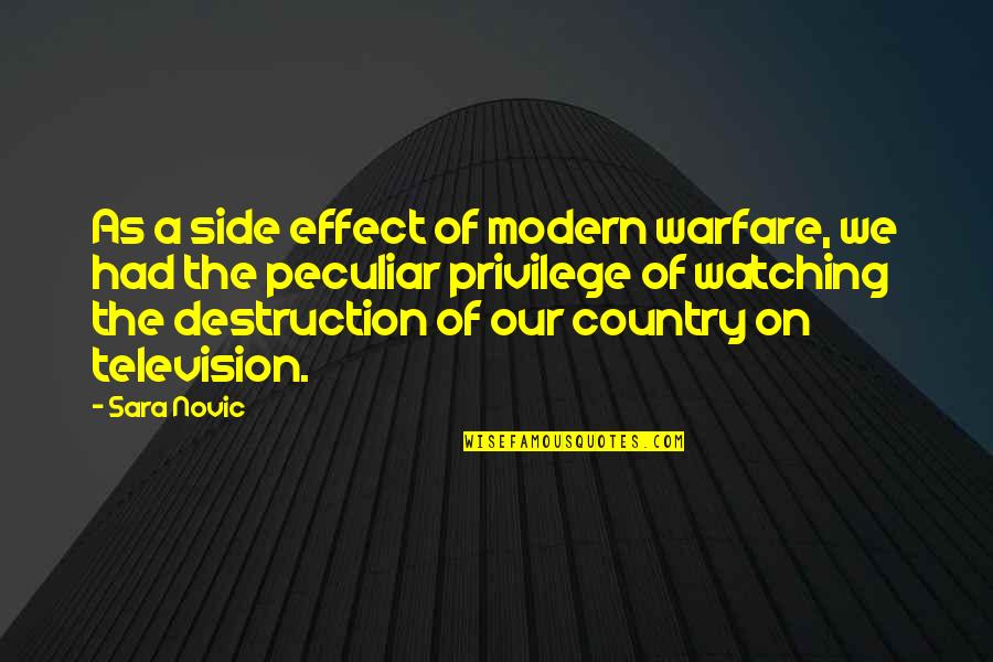Modern Warfare Quotes By Sara Novic: As a side effect of modern warfare, we
