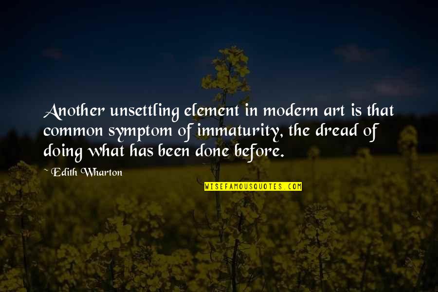 Modern Writing Quotes By Edith Wharton: Another unsettling element in modern art is that