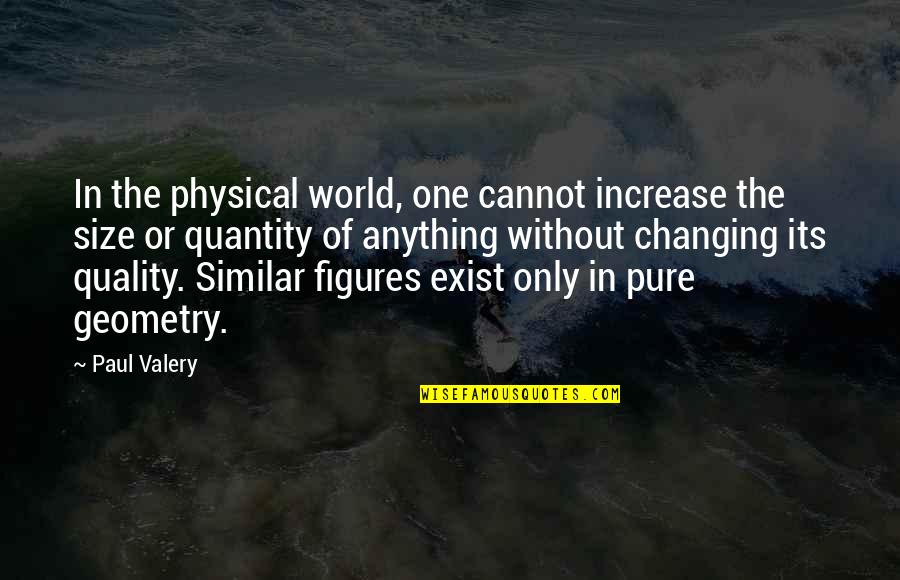 Moderne Quotes By Paul Valery: In the physical world, one cannot increase the
