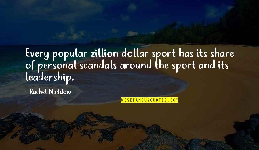 Modernise Quotes By Rachel Maddow: Every popular zillion dollar sport has its share