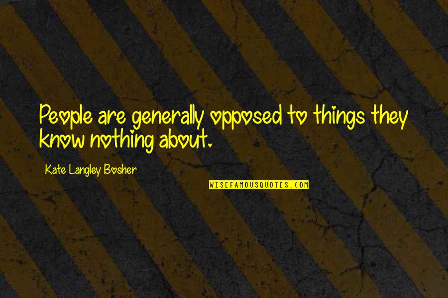 Modernised Flat Quotes By Kate Langley Bosher: People are generally opposed to things they know
