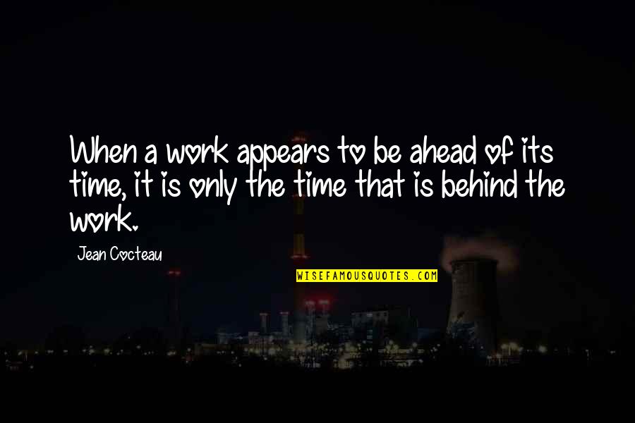 Moderniser Les Quotes By Jean Cocteau: When a work appears to be ahead of Moderniser Les Quotes By Jean Cocteau: When a work appears to be ahead of
