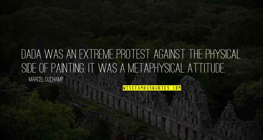 Moderniseringsstyrelsen Quotes By Marcel Duchamp: Dada was an extreme protest against the physical Moderniseringsstyrelsen Quotes By Marcel Duchamp: Dada was an extreme protest against the physical
