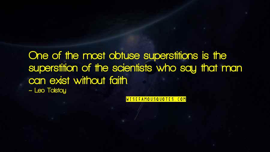 Modernism And Postmodernism Quotes By Leo Tolstoy: One of the most obtuse superstitions is the