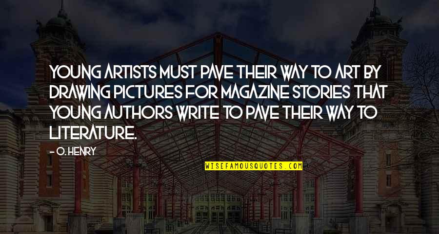 Modernity Vs Tradition Quotes By O. Henry: Young artists must pave their way to Art