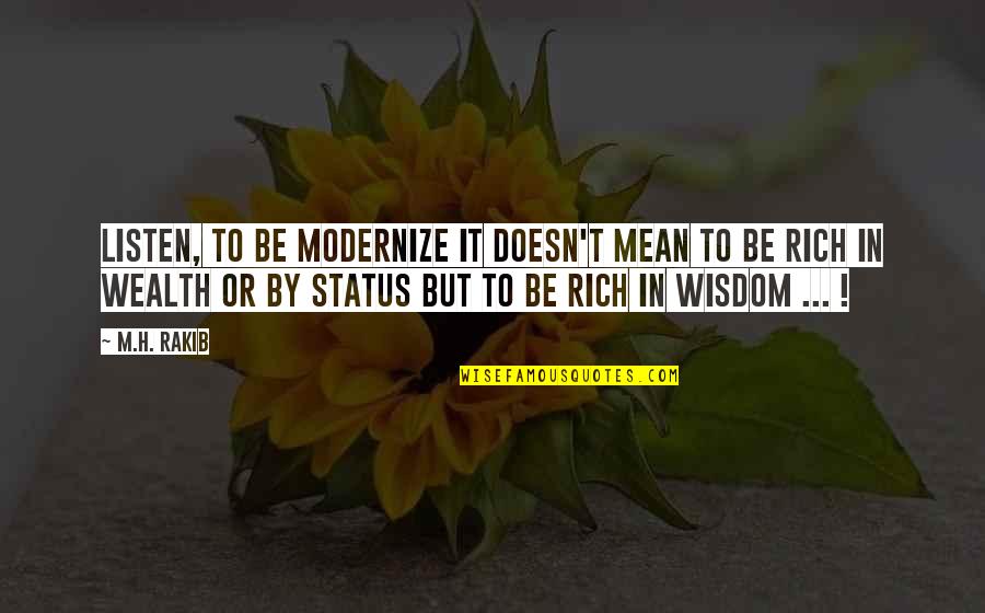 Modernize Quotes By M.H. Rakib: Listen, To be modernize it doesn't mean to