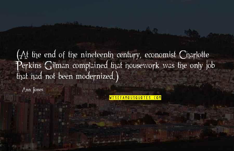 Modernized Quotes By Ann Jones: (At the end of the nineteenth century, economist