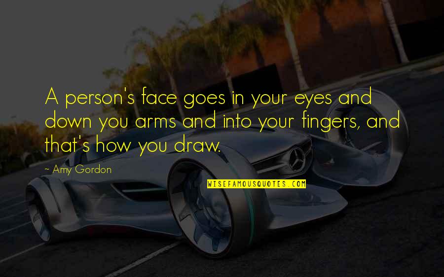 Modernly Mimes Quotes By Amy Gordon: A person's face goes in your eyes and Modernly Mimes Quotes By Amy Gordon: A person's face goes in your eyes and