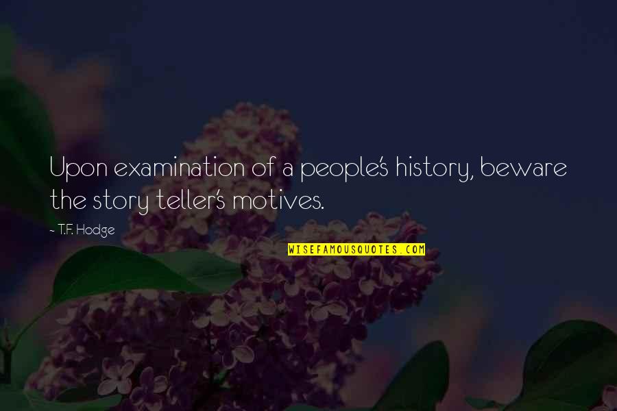 Modesitt Software Quotes By T.F. Hodge: Upon examination of a people's history, beware the