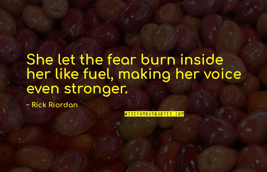 Modestiae Quotes By Rick Riordan: She let the fear burn inside her like