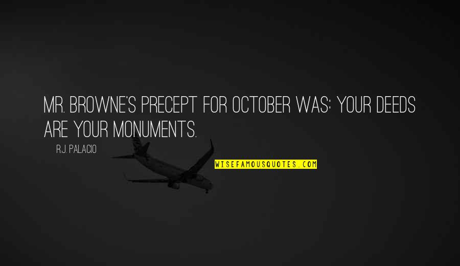 Modestie Wikipedia Quotes By R.J. Palacio: Mr. Browne's precept for October was: YOUR DEEDS